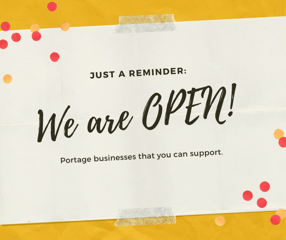Just a reminder: We are open! Portage businesses that you can support.
