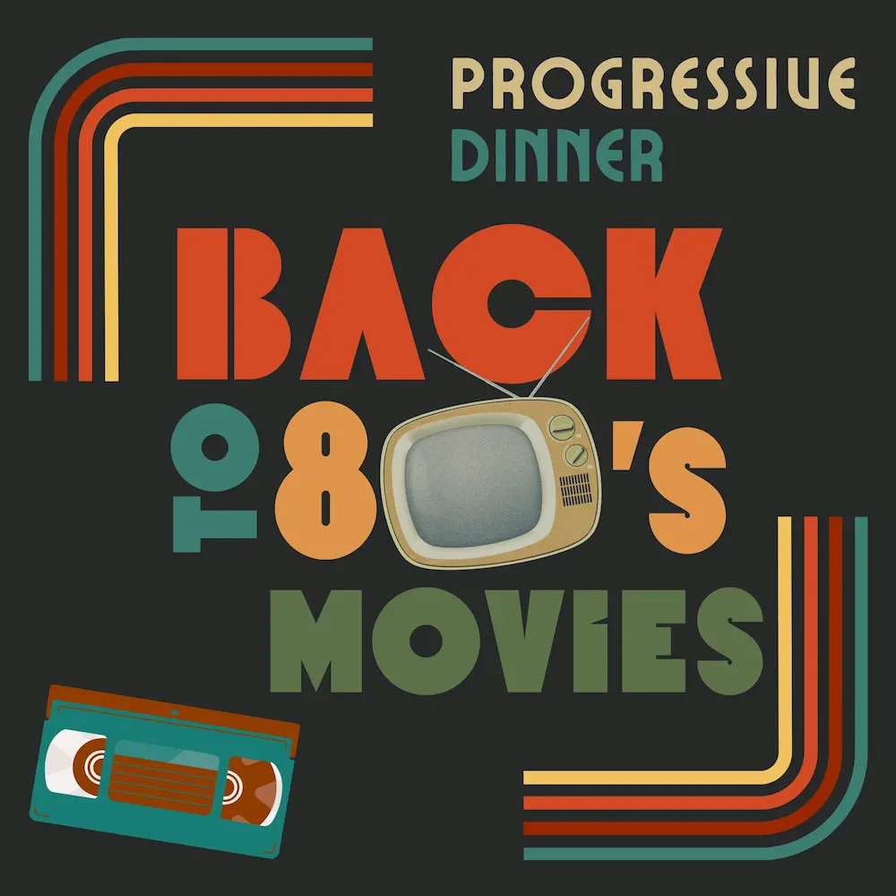 Progressive Dinner - Back to the 80s